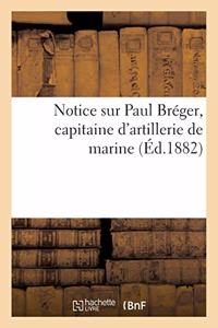 Notice Sur Paul Bréger, Capitaine d'Artillerie de Marine