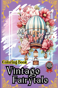 Vintage Fairytale Coloring Book: Hot Air Balloon Coloring Book-50 Beautiful Hot Air Balloon Coloring Designs For All Ages, Fun, Relax, Stress Relief 8.5x11 inches