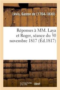 Réponses À MM. Laya Et Roger, Séance Du 30 Novembre 1817