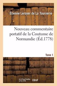 Nouveau Commentaire Portatif de la Coutume de Normandie. Tome 1