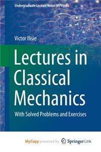 Lectures in Classical Mechanics