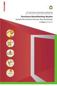 Passivhaus-Bauteilkatalog: Neubau / Details for Passive Houses: New Buildings