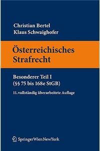 Sterreichisches Strafrecht. Besonderer Teil I ( 75 Bis 168e Stgb)