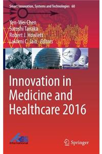 Innovation in Medicine and Healthcare 2016