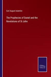 Prophecies of Daniel and the Revelations of St John