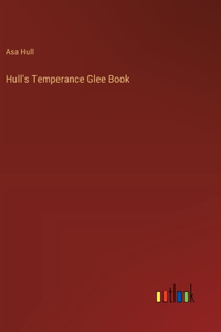 Hull's Temperance Glee Book