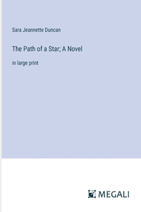 The Path of a Star; A Novel