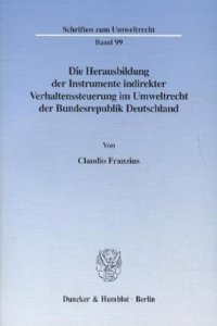 Die Herausbildung Der Instrumente Indirekter Verhaltenssteuerung Im Umweltrecht Der Bundesrepublik Deutschland