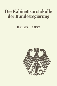 Kabinettsprotokolle der Bundesregierung, BAND 5, Die Kabinettsprotokolle der Bundesregierung (1952)