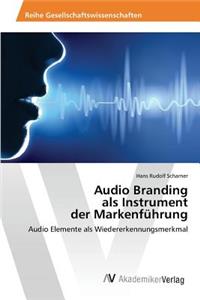Audio Branding als Instrument der Markenführung