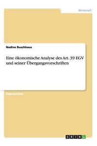Eine ökonomische Analyse des Art. 39 EGV und seiner Übergangsvorschriften