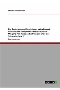 Zur Funktion von Kenntnissen beim Erwerb literarischer Kompetenz - Untersucht am Umgang mit Kurzgeschichten am Ende der Sekundarstufe I