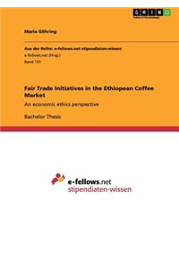 Fair Trade Initiatives in the Ethiopean Coffee Market