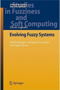 Evolving Fuzzy Systems - Methodologies, Advanced Concepts and Applications