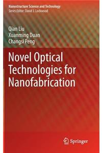 Novel Optical Technologies for Nanofabrication