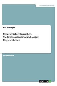 Unterschichtenfernsehen. Medienklassifikation und soziale Ungleichheiten