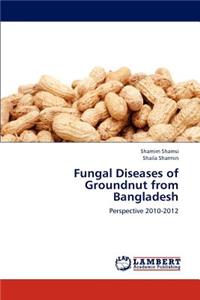 Fungal Diseases of Groundnut from Bangladesh