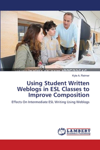 Using Student Written Weblogs in ESL Classes to Improve Composition