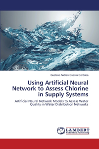 Using Artificial Neural Network to Assess Chlorine in Supply Systems