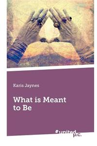 What is Meant to be