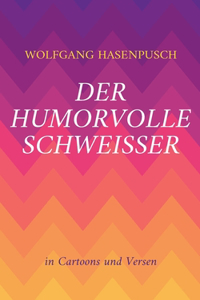 Der humorvolle Schweisser