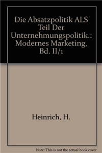 Die Absatzpolitik als Teil der Unternehmungspolitik.