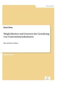 Möglichkeiten und Grenzen der Gestaltung von Unternehmenskulturen