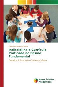 Indisciplina e Currículo Praticado no Ensino Fundamental