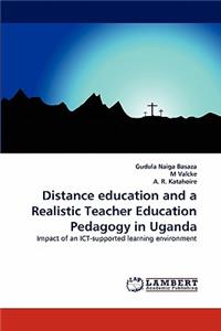 Distance education and a Realistic Teacher Education Pedagogy in Uganda