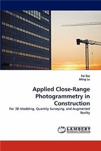 Applied Close-Range Photogrammetry in Construction