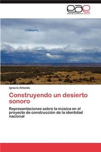 Construyendo Un Desierto Sonoro