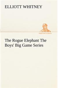 The Rogue Elephant The Boys' Big Game Series