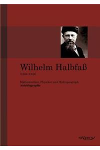 Wilhelm Halbfaß (1856-1938): Mathematiker, Physiker und Hydrogeograph. Eine Autobiographie