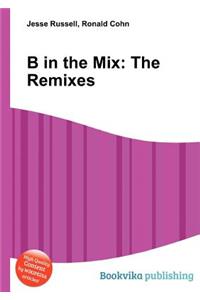 B in the Mix