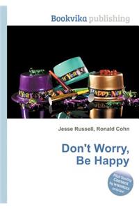 Don't Worry, Be Happy