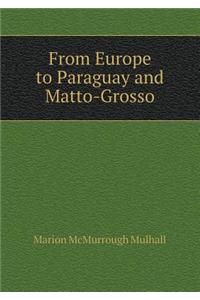 From Europe to Paraguay and Matto-Grosso