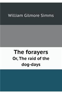 The forayers Or, The raid of the dog-days