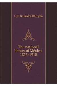 The national library of México, 1833-1910