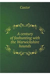 A Century of Foxhunting with the Warwickshire Hounds