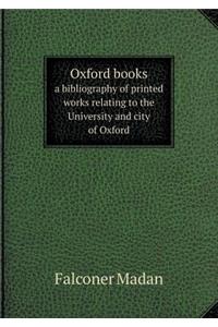 Oxford books a bibliography of printed works relating to the University and city of Oxford