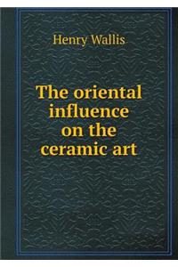 The Oriental Influence on the Ceramic Art