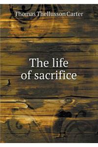 The Life of Sacrifice