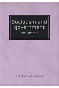 Socialism and Government Volume 1