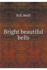 Bright Beautiful Bells