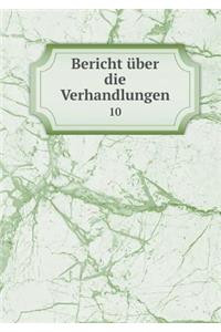 Bericht über die Verhandlungen 10