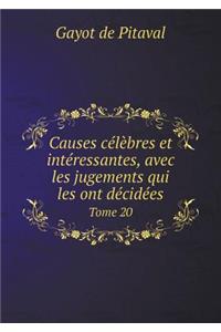 Causes célèbres et intéressantes, avec les jugements qui les ont décidées Tome 20