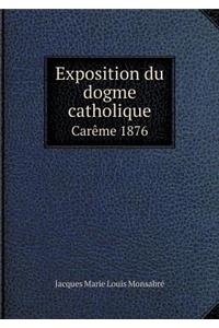 Exposition Du Dogme Catholique Carème 1876