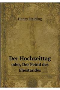 Der Hochzeittag Oder, Der Feind Des Ehestandes