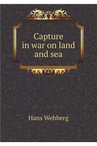 Capture in war on land and sea