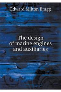 The Design of Marine Engines and Auxiliaries